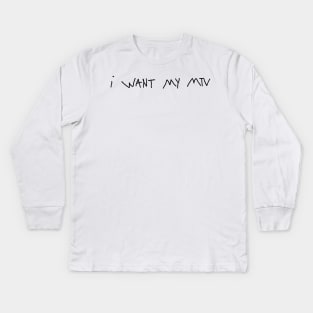 i want my mtv Kids Long Sleeve T-Shirt